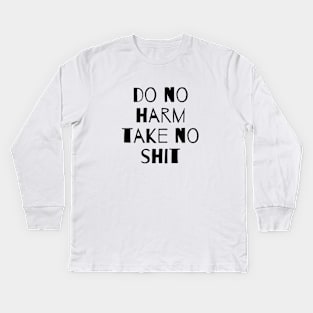 Do no harm take no shit Kids Long Sleeve T-Shirt